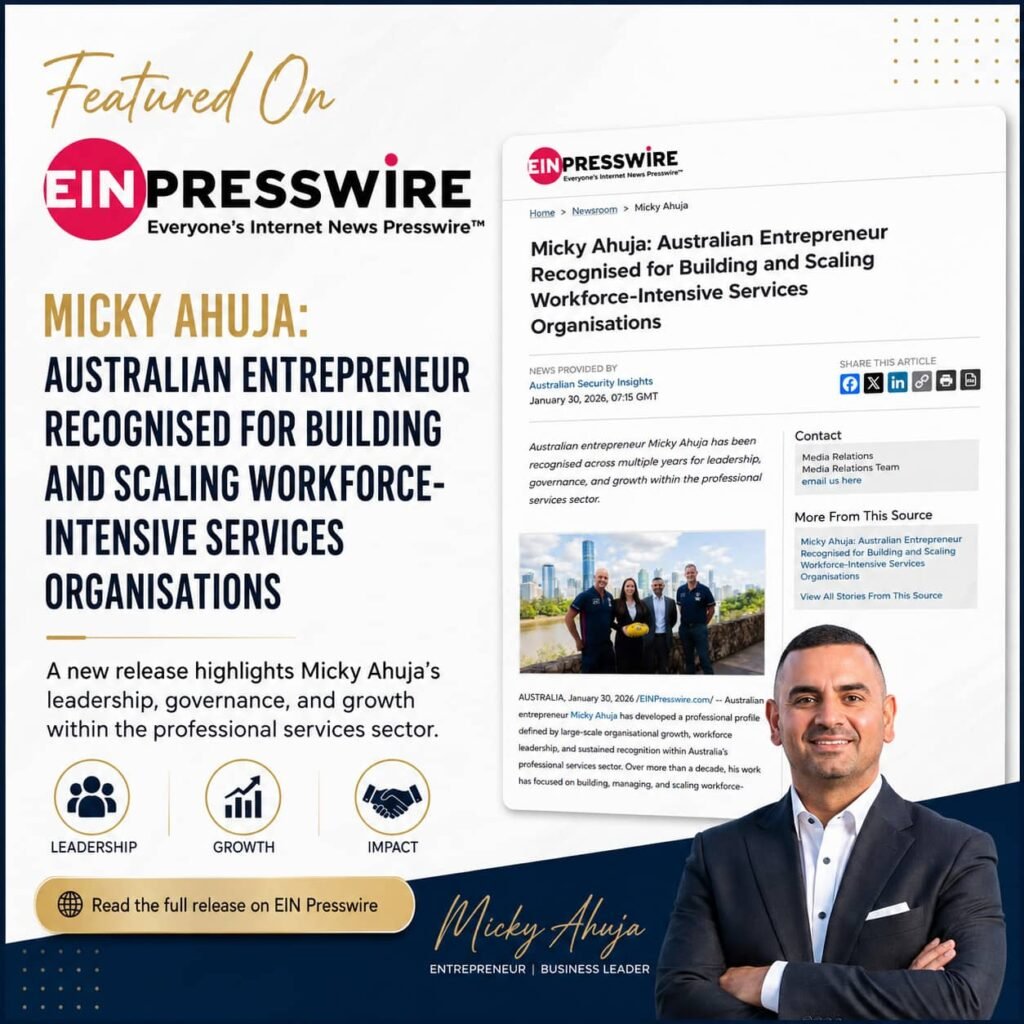 Micky Ahuja Australian Entrepreneur Recognised for Building and Scaling Workforce Intensive Services Organisations