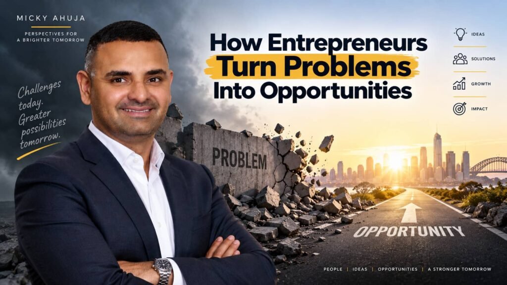 How Entrepreneurs Turn Problems Into Opportunities Micky Ahuja